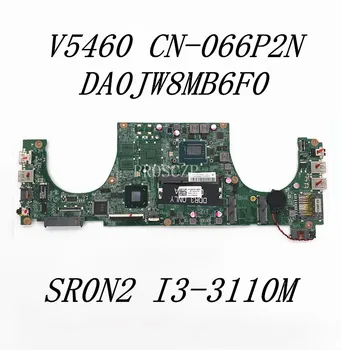CN-066P2N 066P2N 66P2N Visoke Kakovosti Mainboard Za V5460 5460 Prenosni računalnik z Matično ploščo DA0JW8MB6F0 Z SR0N2 I3-3110M Polno Preizkušen