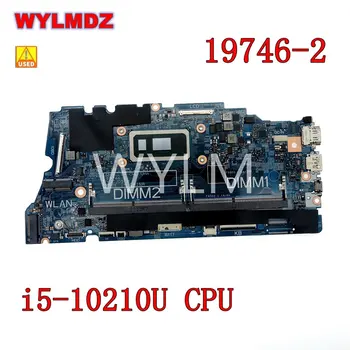 Uporablja 19746-2 i5-10210U CPU Mainboard Za Dell Latitude 3410 3510 Prenosni računalnik z Matično ploščo CN 0MYG77 Preizkušen, ki Delajo Dobro
